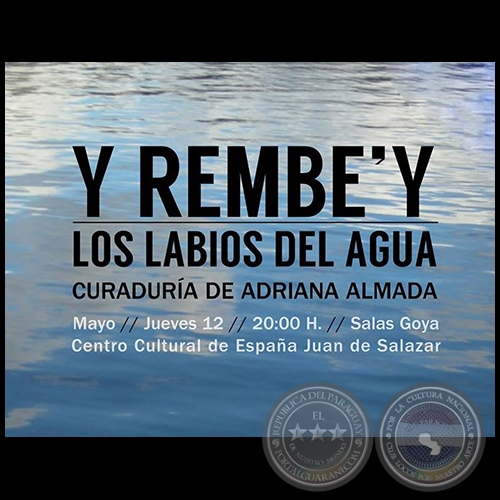 Y REMBE'Y, los labios del agua - Curadura de Adriana Almada - Jueves 12 de Mayo de 2016
